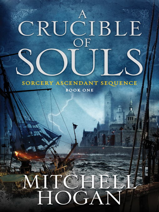 Title details for A Crucible of Souls by Mitchell Hogan - Available
